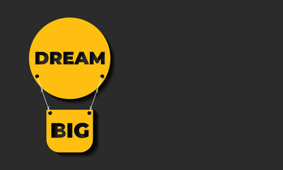 Dream big. Motivational Quote Background Design. Yellow design on black background. 