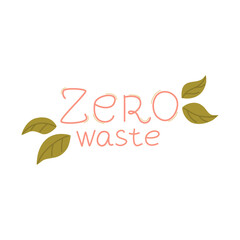 Zero waste, objects are isolated white background. Recycling garbage, natural products, no plastic. Vector flat design. Lettering zero waste. Health care and planet conservation