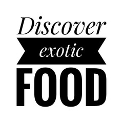 ''Discover exotic food'' Quote Illustration