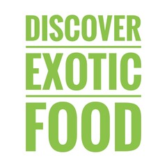 ''Discover exotic food'' Quote Illustration