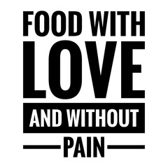 ''Food with love and without pain'' Vegan Quote Illustration