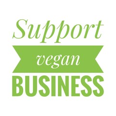 ''Support vegan business'' Quote Illustration