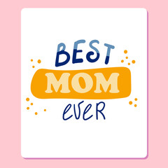 Best mom ever - greeting card template for Happy Mothers Day celebration.
