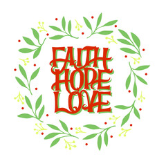 Hand lettering wth Bible verse Fath, Hope, Love with leaves.
