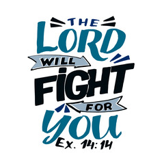 Hand lettering wth Bible verse The Lord will fight for you.