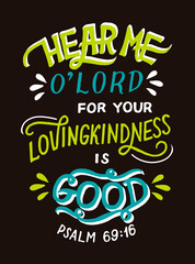 Hand lettering wth Bible verse Hear me, o Lord, for your lovingkindness is good.