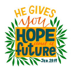 Hand lettering wth Bible verse He gives you hope and a future.