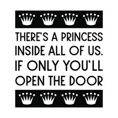 There’s a princess inside all of us. If only you’ll open the door. Vector Quote
