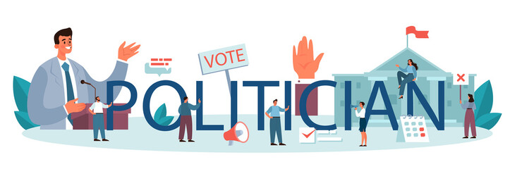 Politician typographic header. Idea of election and governement.