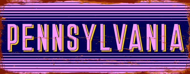 Pennsylvania State - USA. Vintage rusty metal sign vector illustration. Vector state in grunge style