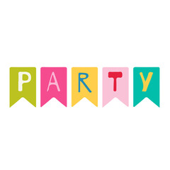 Colorful party banner with lettering Festive Bunting Elements for celebrating party or festival on White Background Flat Graphic Illustration simple symbol closeup