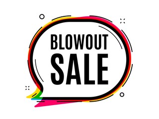 Blowout sale. Speech bubble vector banner. Special offer price sign. Advertising discounts symbol. Thought or dialogue speech balloon shape. Blowout sale chat think bubble. Vector