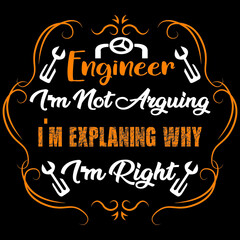 engineer I'm not arguing I'm explaining why I'm right