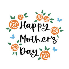 Happy Mother's Day. Mothers day lettering with roses bouquet and butterflies. Mother's day greeting card, tshirt design. Layered file. Vector illustration isolated on white background.