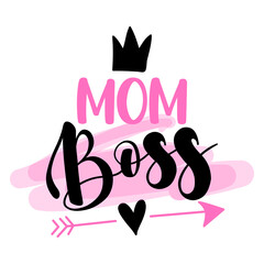 Mom boss - Feminism slogan with hand drawn lettering. Print for poster, card. Stylish girl text with motivational symbols. Vector illustration. Boss baby, lady boss. Girl power. Mother's Day.