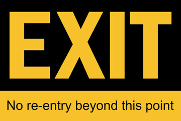 No re-entry beyond this point. Exit sign. Safety signs and symbols.