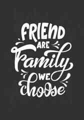 Fototapeta na wymiar Hand lettering typography poster on blackboard background with chalk. Quote Friend are family we choose. Inspiration and positive poster with calligraphic letter. Vector illustration