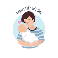 Happy Father's Day greeting card. Father holding his newborn baby boy on hands.