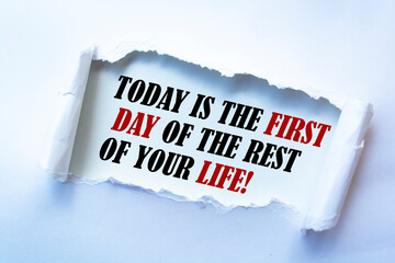 Motivational quote Today Is The First Day Of The Rest Of Your Life