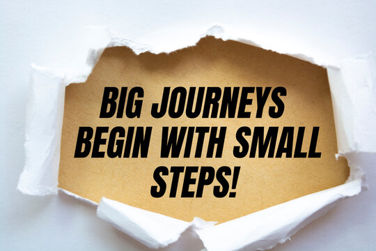 The motivational quote Big journeys begin with small steps