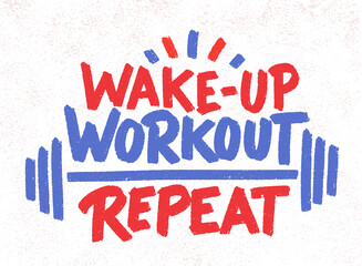 Wake-up, workout, repeat. Vector handwritten lettering.