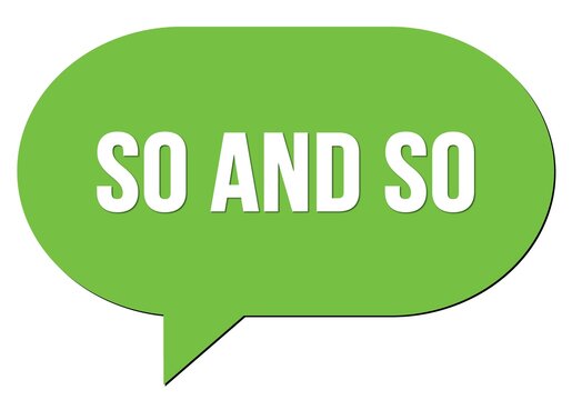 SO AND SO text written in a green speech bubble