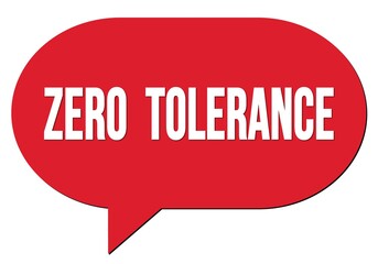 ZERO  TOLERANCE text written in a red speech bubble