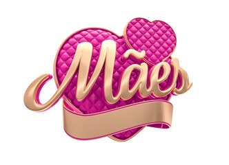 Realistic 3D heart-shaped label in Brazilian Portuguese. The name Maes means Mothers. 3D illustration