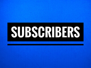 Word SUBSCRIBERS on blue background.Typography lettering design,printing for t shirt,banner,poster,mug etc.