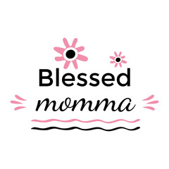 Blessed Momma Motivational and inspirational phrase. Pink and black colors. Happy Mother Day concept. Poster, banner, greeting card, tshirt design element. Vector