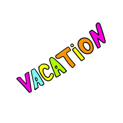 vacation - hand drawn doodle lettering phrase isolated on the white background. Fun brush ink vector illustration for banners, greeting card, poster design. Vector illustration