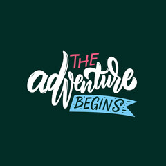 The adventure begins. Hand drawn colorful calligraphy phrase. Motivation lettering text.