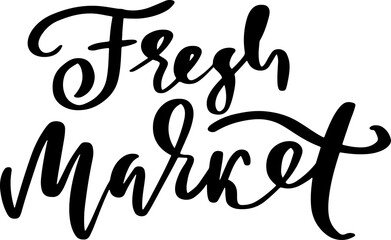 Fresh market. Modern brush lettering. Vector illustration.