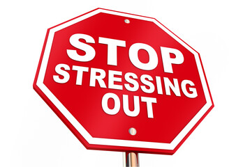 Stop Stressing Out Be Calm Anxiety Stressed Sign 3d Illustration