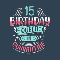 It's my 15 Quarantine birthday. 15 years birthday celebration in Quarantine.