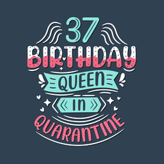 It's my 37 Quarantine birthday. 37 years birthday celebration in Quarantine.