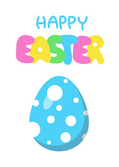 Happy Easter card, vector illustration with lettering and cute colorful egg. Blue egg with white dots. Positive cartoon print for kids and babies. Print for clothes, gift wrap and decor