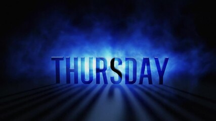 Thursday day of the week, 3d text with a flash of light in the background reflecting a shadow effect.Rest,weekend , event,special day or calendar concept. Blue and white smoke or fog and glow in 4k.