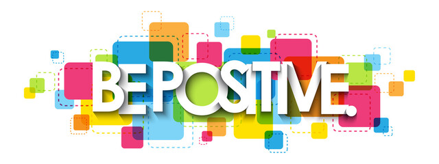 BE POSITIVE. colorful vector typography banner isolated on white background