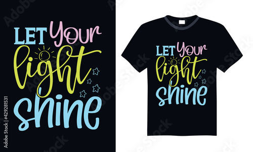 Download Let Your Light Shine Funny T Shirts Design Hand Drawn Lettering Phrase Calligraphy T Shirt Design Svg Files For Cutting Cricut And Silhouette Card Flyer Eps 10 Wall Mural Smart