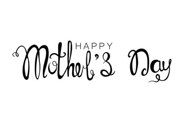 Happy Mother's Day handwritten calligraphy inscription. Vector illustration isolated on white background for Mother's Day. Design for greeting card, cloth ets.