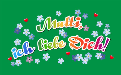 Muttertagskarte, 
Karte „Mutti, ich liebe Dich!“ mit Herzchen und Vergissmeinnicht Blumen,
Vektor Illustration isoliert auf grünem Hintergrund