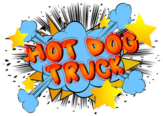 Hot Dog Truck - Comic book style text. Street food business related words, quote on colorful background. Poster, banner, template. Cartoon vector illustration.