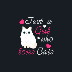Fototapeta na wymiar Just A Girl Who Loves Cats. Girl Cat print