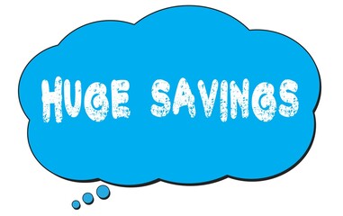HUGE  SAVINGS text written on a blue thought bubble.