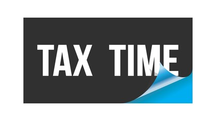 Obraz premium TAX TIME text written on black blue sticker.