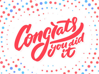 Congrats, you did It. Greeting banner. Vector handwritten lettering.