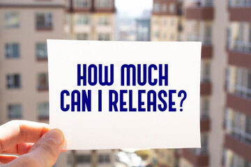 Text sign showing How Much Can I Release?