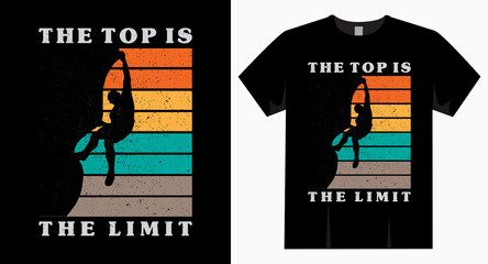 The top is the limit typography rock climbing t shirt