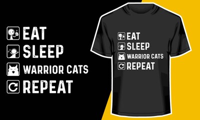 Eat Sleep Warrior Cats Repeat,  Cat t shirt design, T shirt Design Idea,